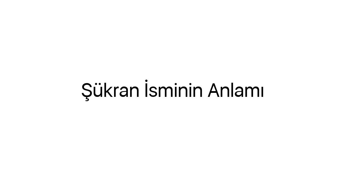 sukran-isminin-anlami-45106