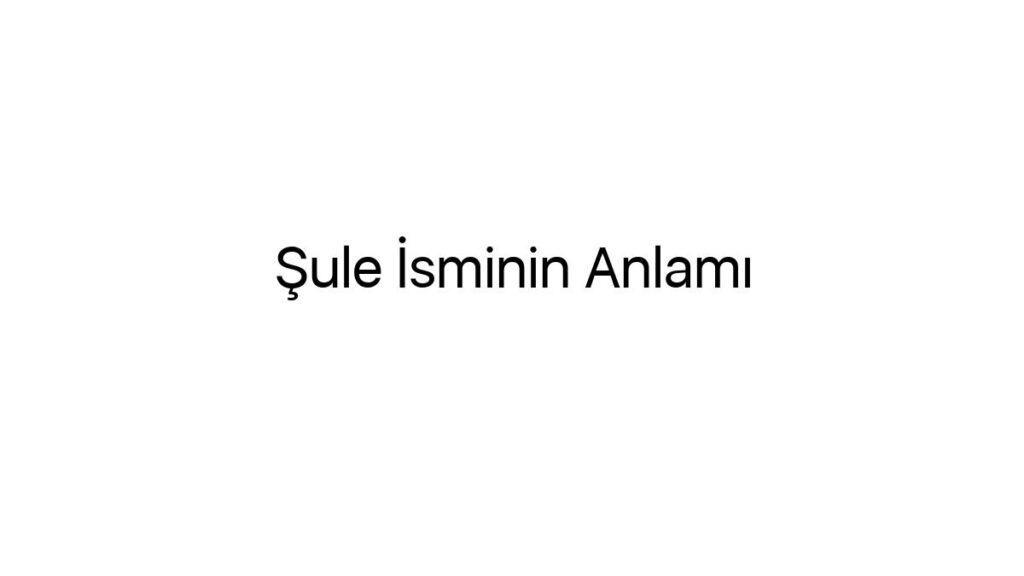sule-isminin-anlami-83419