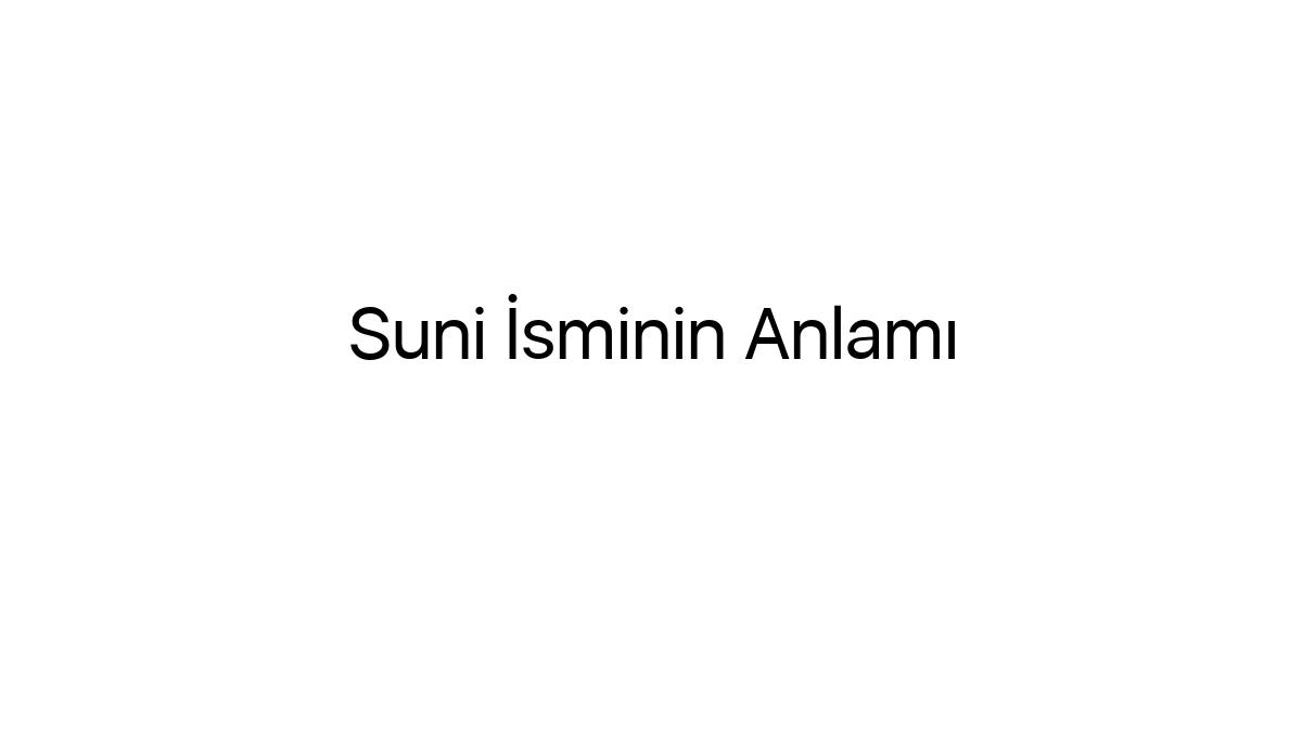 suni-isminin-anlami-90453