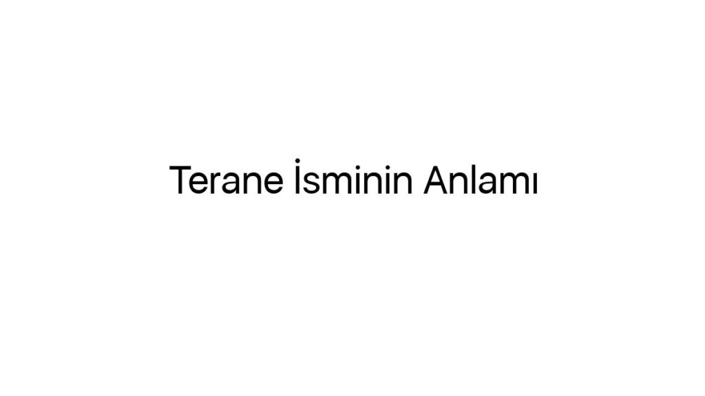 terane-isminin-anlami-60529