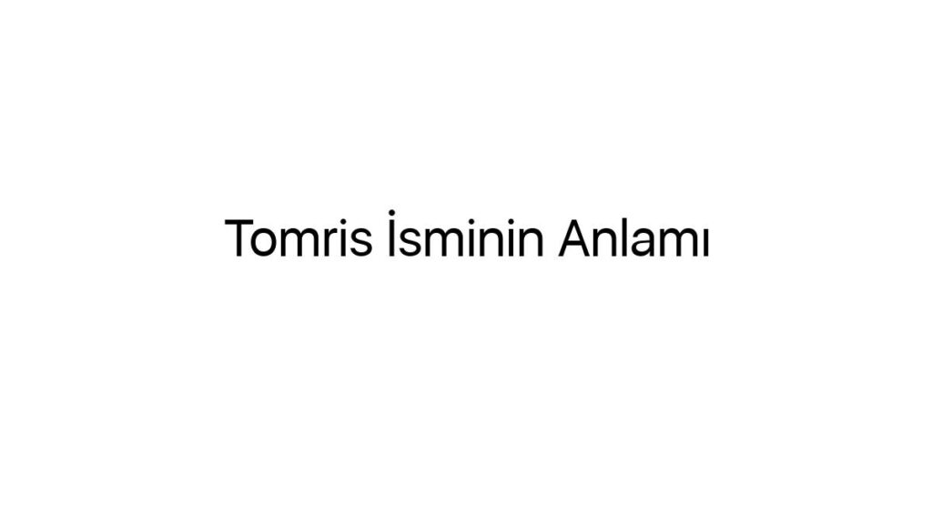 tomris-isminin-anlami-57541