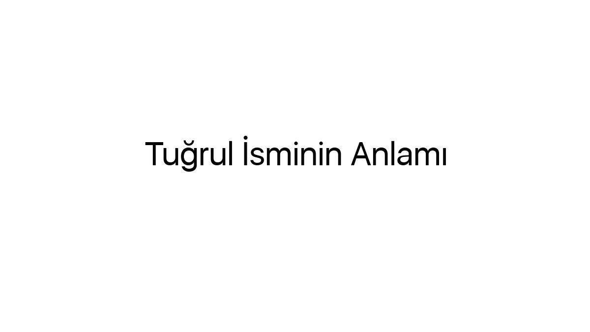 tugrul-isminin-anlami-87025