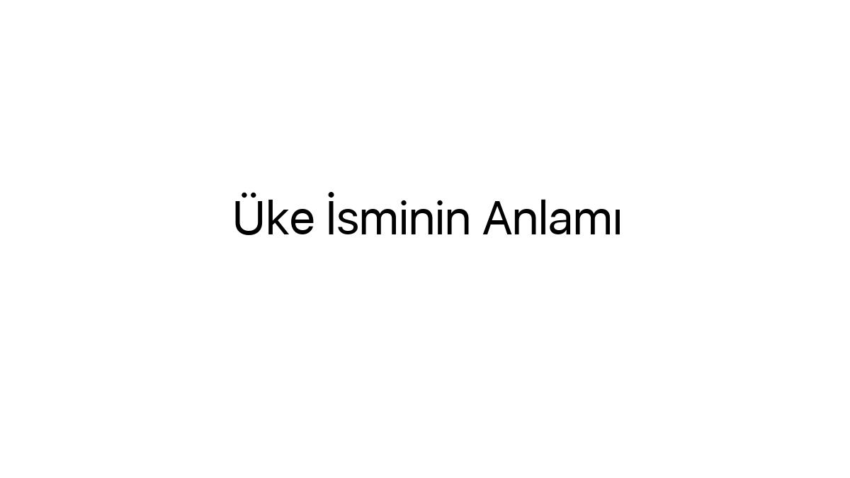 uke-isminin-anlami-62081