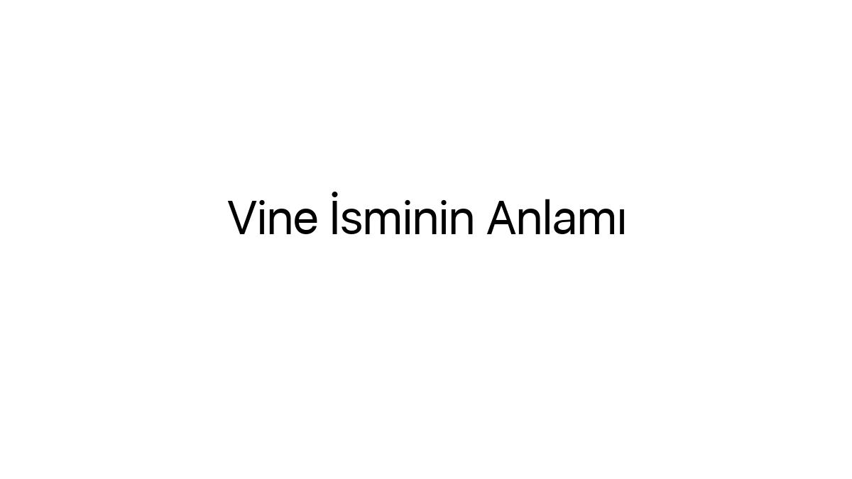 vine-isminin-anlami-80109