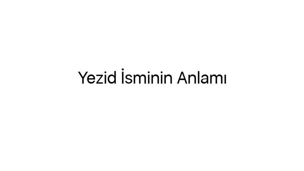 yezid-isminin-anlami-96689