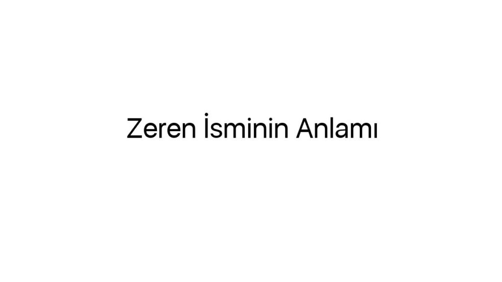 zeren-isminin-anlami-87609