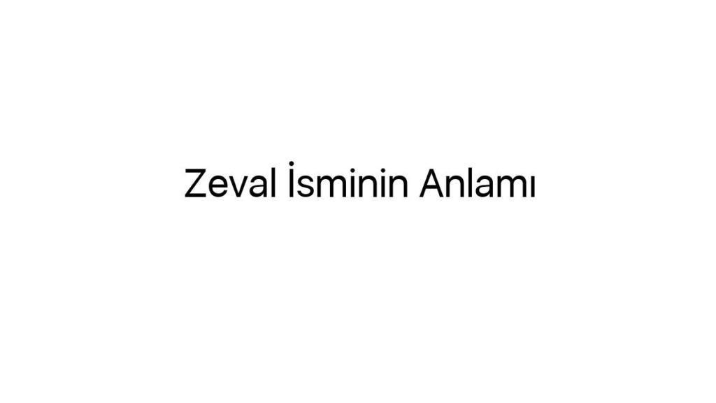 zeval-isminin-anlami-75712