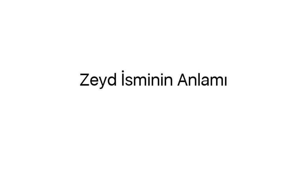 zeyd-isminin-anlami-12051