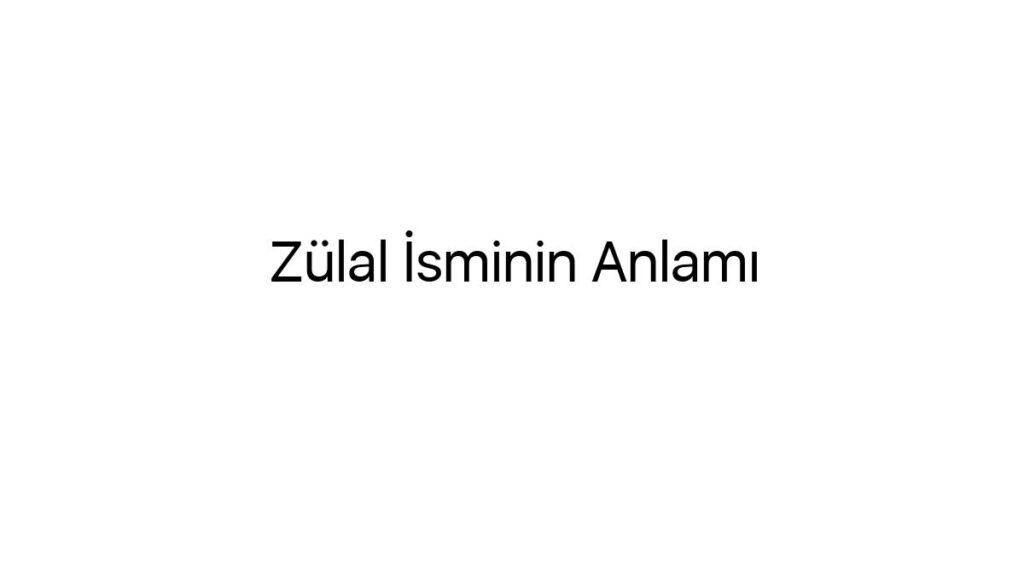 zulal-isminin-anlami-50055