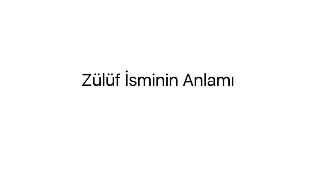 zuluf-isminin-anlami-20259
